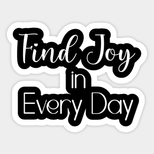 Find Joy in Every Day Sticker